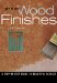  Great Wood Finishes: A Step-By-Step Guide to Beautiful Results