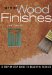  Great Wood Finishes: A Step-By-Step Guide to Beautiful Results