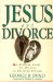 Jesus and Divorce: A Biblical Guide for Ministry to Divorced Persons