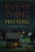 Everything Matters!
