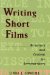  Writing Short Films: Structure And Content For Screenwriters