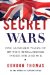  Secret Wars: One Hundred Years of British Intelligence Inside Mi5 and Mi6