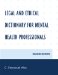  Legal and Ethical Dictionary for Mental Health Professionals