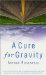 A Cure for Gravity