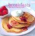  Breakfasts: More Than 70 Inspiring Recipes