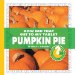  How Did That Get to My Table? Pumpkin Pie