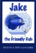  Jake the Friendly Fish