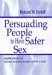  Persuading People to Have Safer Sex: Applications of Social Science to the AIDS Crisis