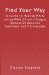  Find Your Way: A Guide to Healing While Living With Chronic Fatigue Immune Dysfunction Syndrome and Fibromyalgia