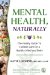  Mental Health, Naturally: The Family Guide to Holistic Care for a Healthy Mind and Body