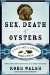  Sex, Death & Oysters: A Half-shell Lover's World Tour
