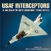  U.s. Air Force Interceptors: A Military Photo Logbook 1946-1979