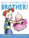  But I Wanted a Baby Brother
