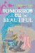  Tomorrow All Will Be Beautiful