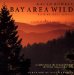  Bay Area Wild: A Celebration of the Natural Heritage of the San Francisco Bay Area