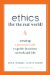  Ethics for the Real World: Creating a Personal Code to Guide Decisions in Work and Life
