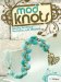  Mod Knots: Creating Jewelry & Accessories With Macrame