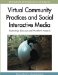  Virtual Community Practices and Social Interactive Media: Technology Lifecycle and Workflow Analysis