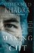  Making the Cut: A Surgeon's Stories of Life on the Edge
