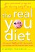 The Real You Diet: Your Personal Program for Lasting Weight Loss