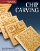  Chip Carving: Expert Techniques and 29 All-time Favorite Projects