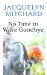 No Time to Wave Goodbye