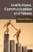  Institutions, Communication and Values