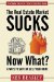 The Real Estate Market Sucks, Now What?: 8 Ways to Save or Sell Your Home