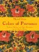  Colors of Provence: Traditions, Recipes, and Home Decorations from the South of France