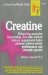  Creatine: Enhancing Muscular Functioning, This Safe, Natural Dietary Supplement Helps Athletes Achieve Better Performance and Strength Quickly