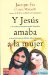  Y Jesus Amaba a La Mujer/ Ans Jesus Loved the Woman: Una Vision Provocadora Sobre Jesucristo Y Otras Historias Prohibidas Del Cristianismo
