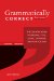  Grammatically Correct: The Essential Guide to Spelling, Style, Usage, Grammar, and Punctuation