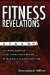  Fitness Revelations: To Create Balance in an Unbalanced System by Leading a Healthy Life Style