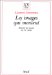 Les Images Qui Mentent: Histoire Du Visuel Au XXe Siecle
