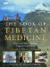 The Book of Tibetan Medicine: How to Use Tibetan Healing for Personal Wellbeing