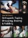  Orthopedic Taping, Wrapping, Bracing & Padding