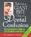  Taking a Giant Bite Out of Dental Confusion: The Consumer's Guide to 21st Century Dentistry