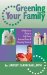  Greening Your Family: A Reference Guide to Safe Food, Personal Care, and Cleaning Products