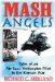  Mash Angels: Tales of an Air-Evac Helicopter Pilot in the Korean War