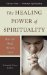 The Healing Power of Spirituality: How Faith Helps Humans Thrive