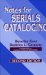  Notes for Serials Cataloging