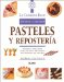  Pasteles Y Reposteria / Cakes and Pastries: Tecnicas y recetas de la escuela de concina mas famosa del mundo / Techniques and Recipes from the Most Famous Cooking School in the World
