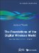 The Foundations of the Digital Wireless World: Selected Works of a J Viterbi