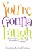  You're Gonna Laugh