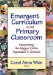  Emergent Curriculum in the Primary Classroom: Interpreting the Reggio Emilia Approach in Schools
