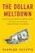 The Dollar Meltdown: Surviving the Coming Currency Crisis With Gold, Oil, and Other Unconventional Investments
