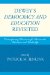  Dewey's Democracy and Education Revisited: Contemporary Discourses for Democratic Education and Leadership