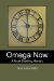  Omega Now: A Most Startling Heresy