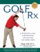  Golf Rx: A Fifteen-minute-a-day Core Program for More Yards and Less Pain