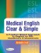  Medical English Clear and Simple: A Practice-based Approach to English Esl Healthcare Professionals